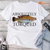 Absolutely Torqued Fish T-shirt
