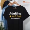 Adulting 1 Star Rating T-shirt hangs on hangers