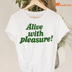 Alive With Pleasure T-shirt hanging on the hanger