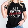 All I Want for Christmas Is Sleep T-Shirt is worn on the body