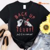 Back-Up Terry, Put It in Reverse T-shirt