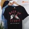 Back-Up Terry, Put It in Reverse T-shirt hanging on a hanger