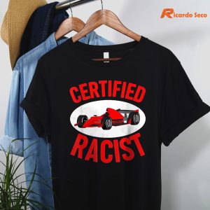 Certified Racist T-shirt hanging on a hanger
