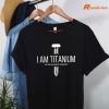Cute HIP Replacement "I Am Titanium" T-shirt