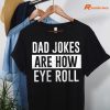 Dad Jokes Are How Eye Roll T-shirt hanging on a hanger