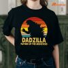Dadzilla Father Of The Monters T-shirt is being worn