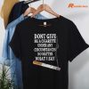 Do Not Give Me A Cigarette Under Any Circumstances No Matter What I Say T-shirt hung on a hanger