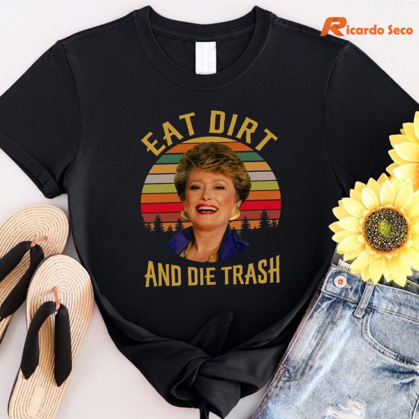 Eat Dirt And Die Trash T-shirt
