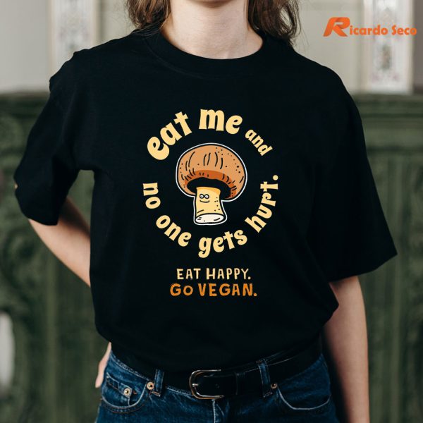 Eat Me And No More One Get Hurt - Mushroom T-shirt wearing on the body