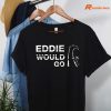 Eddie Would Go T-shirt hanging on a hanger