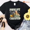 Forklift Certified T-shirt