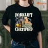 Forklift Certified T-shirt is worn on the human body