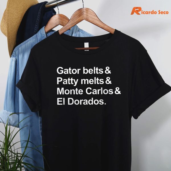 Gator Belts Patty Melts Monte Carlos and El Dorados T-shirt are hanging on hangers