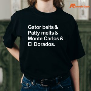 Gator Belts Patty Melts Monte Carlos and El Dorados T-shirt are worn on the body