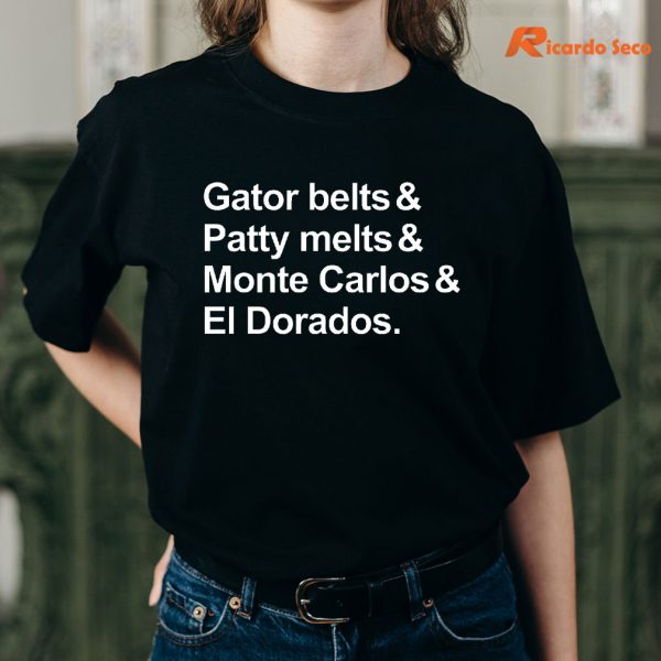 Gator Belts Patty Melts Monte Carlos and El Dorados T-shirt are worn on the body
