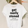 Get Really Stoned Drink Wet Cement T-shirt are hanging on hangers