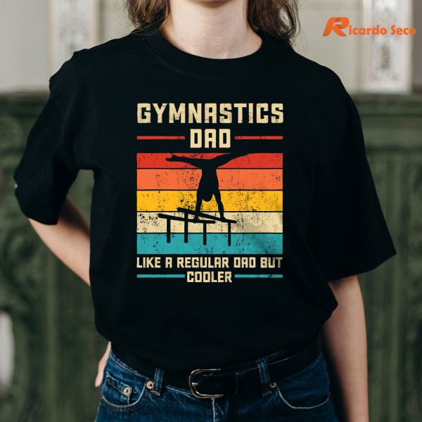 Gymnastics Dad Shirt, Like A Regular Dad But Cooler T-Shirt Mockup