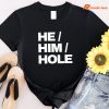 He Him Hole T-shirt