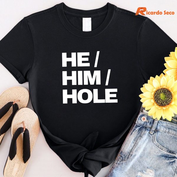 He Him Hole T-shirt
