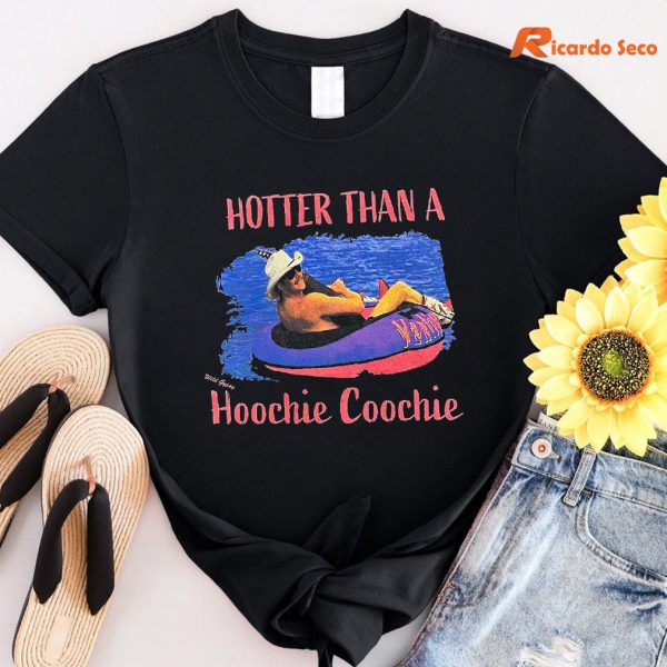 Hotter Than a Hoochie Coochie T-shirt