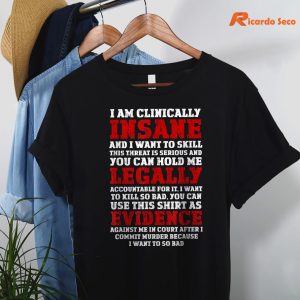 I Am CLINICALLY INSANE and I WANT TO SKILL T-shirt hanging on the hanger