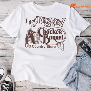 I Got Pegged At Cracker Barrel Old Country Store T-shirt