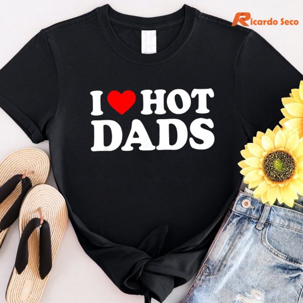 I Heart Hot Dads T-shirt