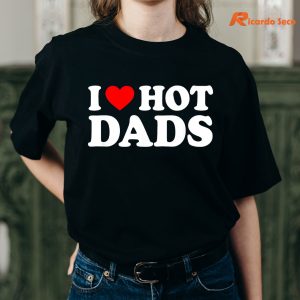 I Heart Hot Dads T-shirt is being worn on the body