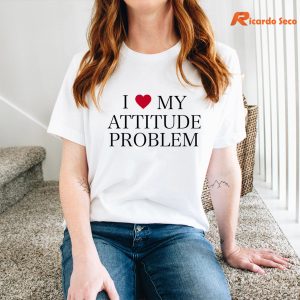I Love My Attitude Problem T-shirt is being worn on the body