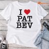 I Love Pat Bev T-shirt