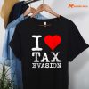 I Love Tax Evasion T-shirt hanging on a hanger