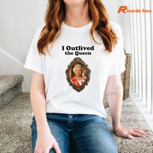 I Outlived The Queen T-shirt is being worn on the body