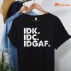 IDK IDC IDGAF T-shirt hanging on the hanger