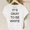 It's Okay To Be White T-shirt hanging on the hanger