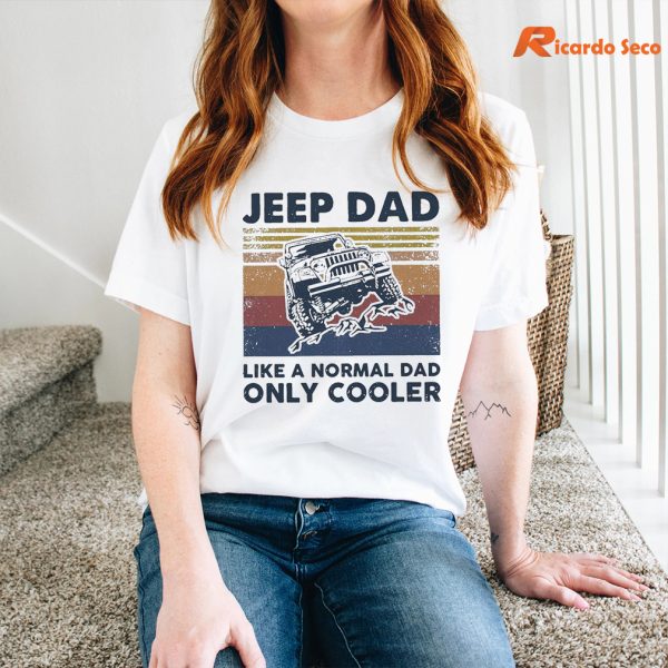 Jeep Dad Like A Normal Dad Only Cooler T-shirt is being worn