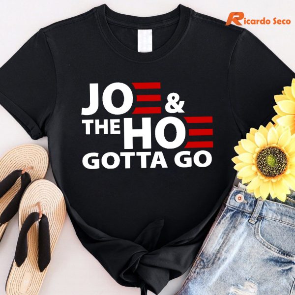 Joe And The Ho Gotta Gotta Go T-shirt