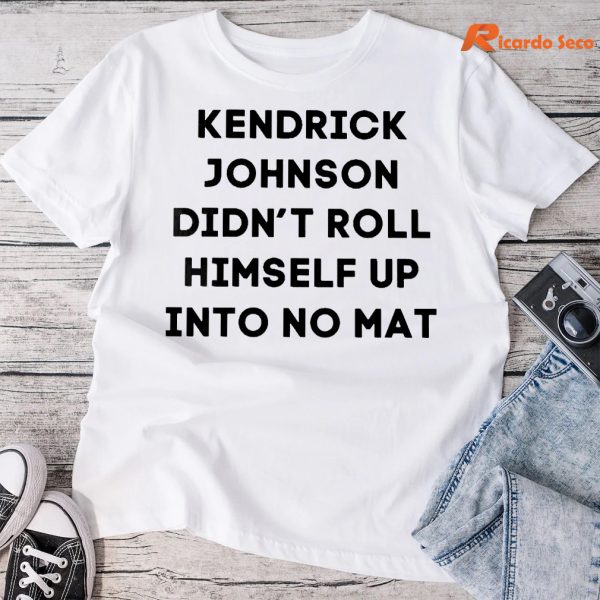 Kendrick Johnson Didn’t Roll Himself Up Into No Mat T-shirt