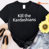 Kill The Kardashians T-shirt