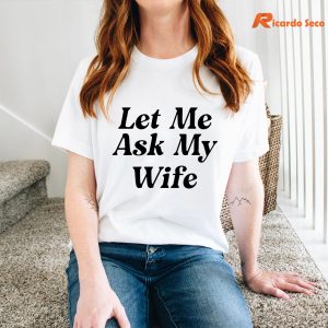 Let me Ask My Wife T-shirt Mockup