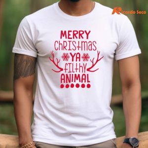 Merry Christmas Ya Filthy Animal T-shirt is worn on the body