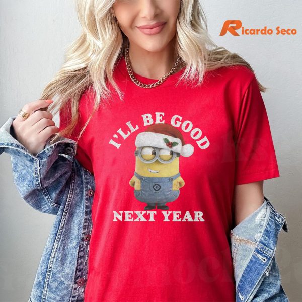 Minions Be Good Next Year Christmas T-Shirt is worn on the body