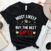 Most Likely To Buy The Best Gifts Christmas T-Shirt