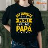 My Favorite people call me Papa T-shirt is worn on the human body