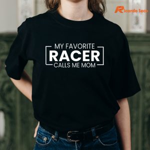 My Favorite Racer Calls Me Mom T-shirt Mockup