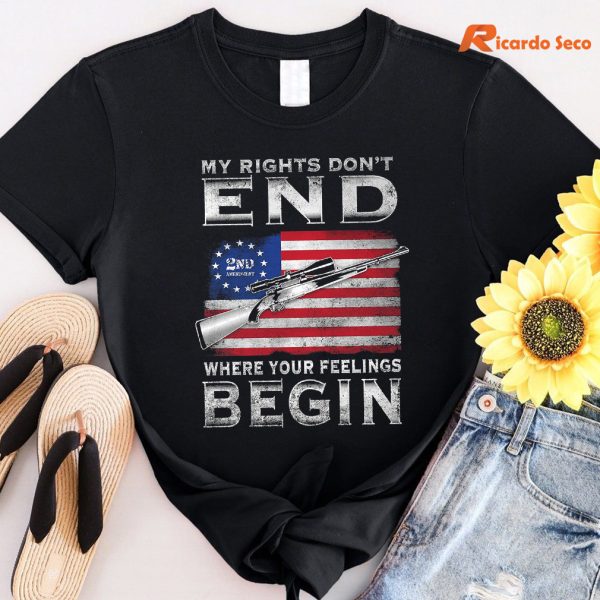 My Rights Don't End Where Your Feelings Begin T-shirt
