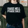 Raise Hell Praise Dale T-shirt is being worn on the body