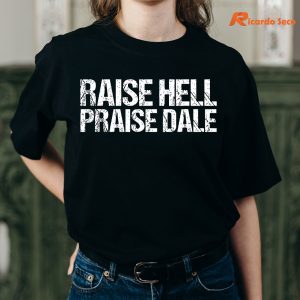 Raise Hell Praise Dale T-shirt is being worn on the body