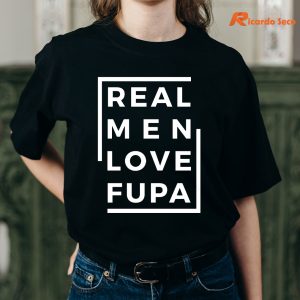 Real Men Love Fupa T-shirt are worn on the body