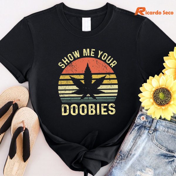 Show Me Your Doobies T-shirt