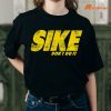 Sike Don't Do It T-shirt is being worn on the body